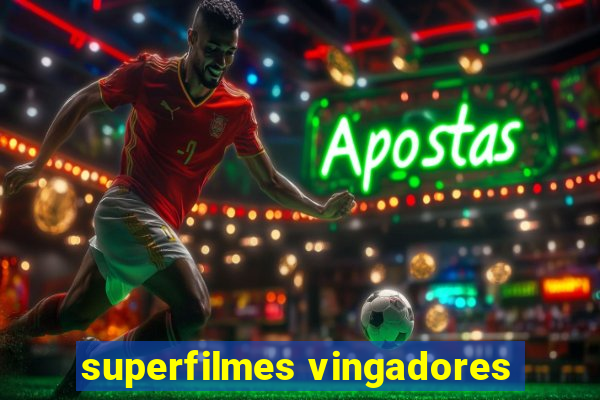 superfilmes vingadores