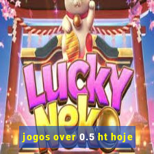 jogos over 0.5 ht hoje