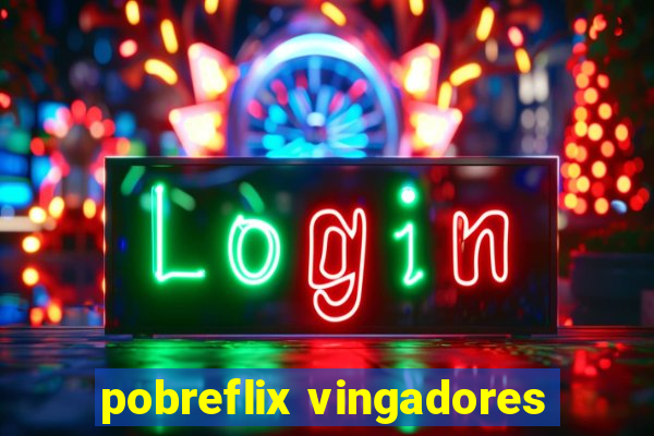 pobreflix vingadores