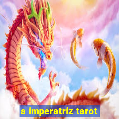 a imperatriz tarot