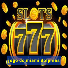 jogo do miami dolphins