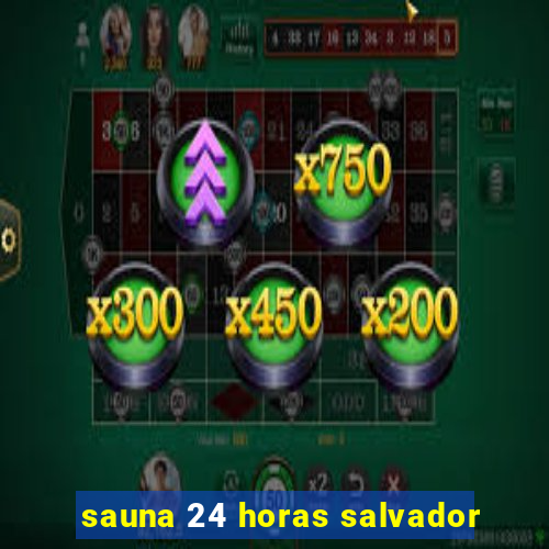 sauna 24 horas salvador