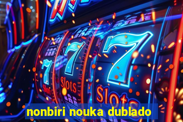 nonbiri nouka dublado