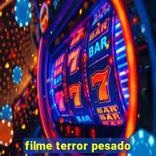 filme terror pesado