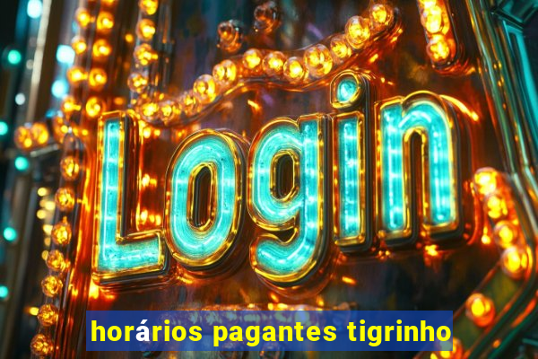 horários pagantes tigrinho