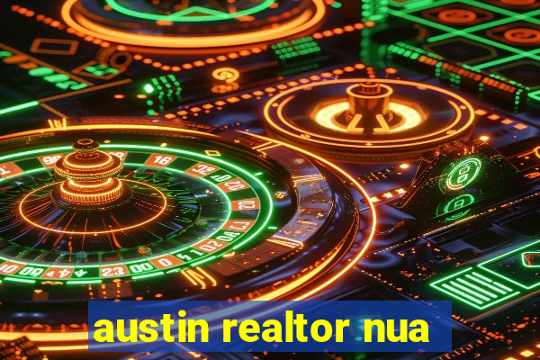 austin realtor nua