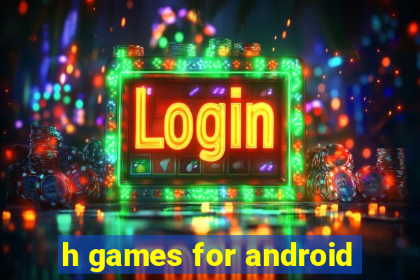 h games for android