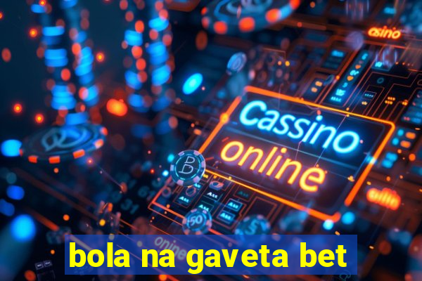 bola na gaveta bet