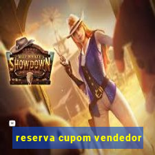 reserva cupom vendedor