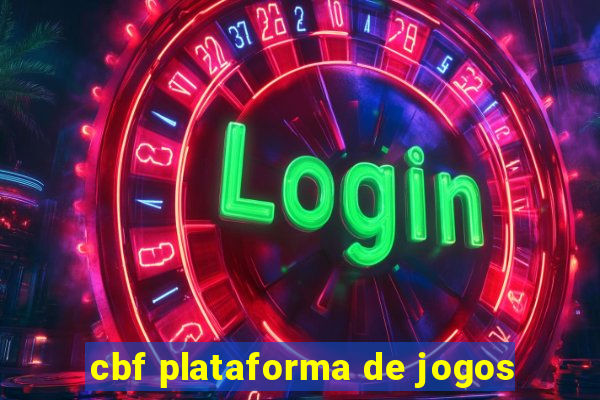 cbf plataforma de jogos