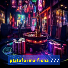 plataforma ficha 777