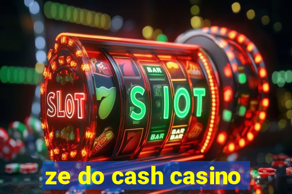 ze do cash casino