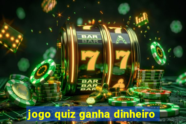 jogo quiz ganha dinheiro