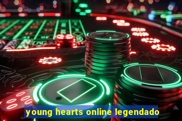 young hearts online legendado