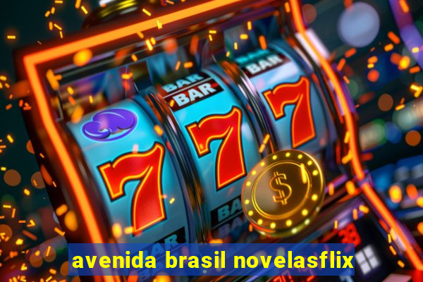 avenida brasil novelasflix