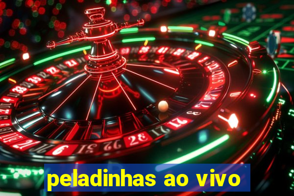 peladinhas ao vivo