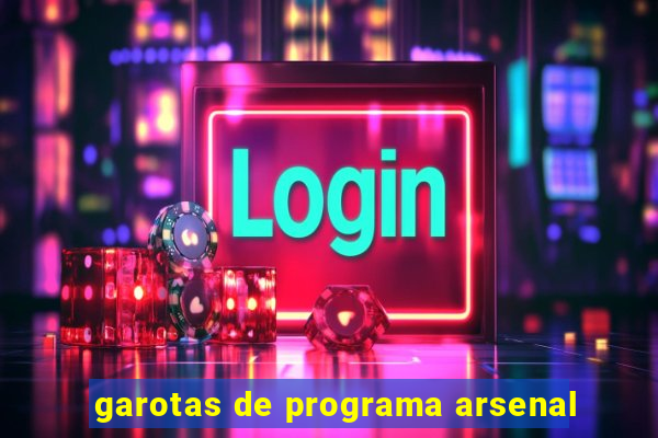 garotas de programa arsenal