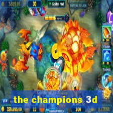 the champions 3d