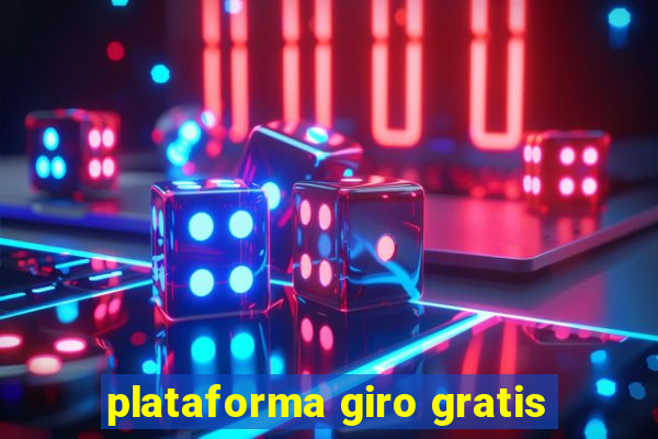 plataforma giro gratis