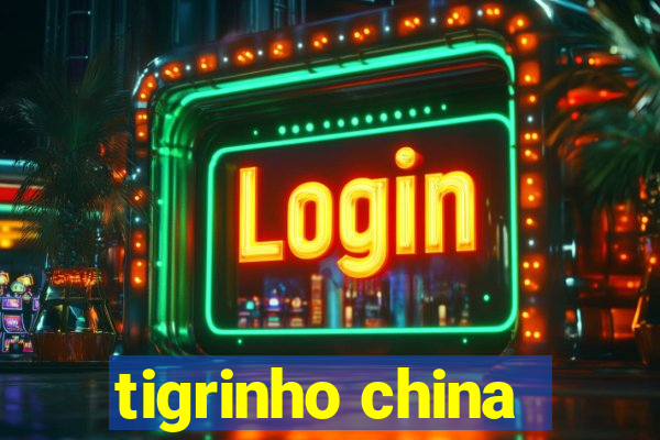 tigrinho china