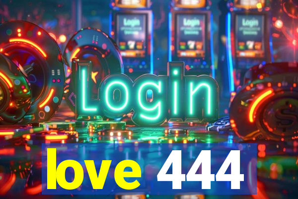 love 444