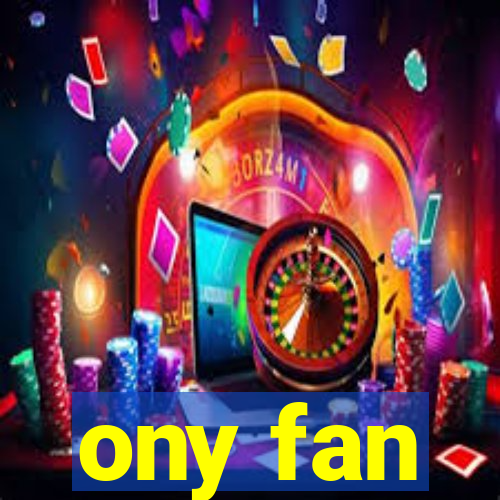 ony fan