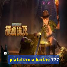 plataforma barbie 777