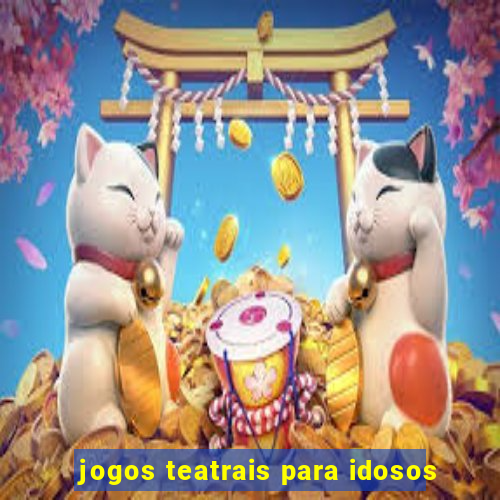 jogos teatrais para idosos