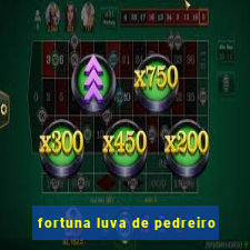 fortuna luva de pedreiro