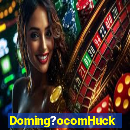 Doming?ocomHuck