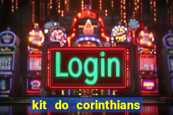 kit do corinthians dls 22