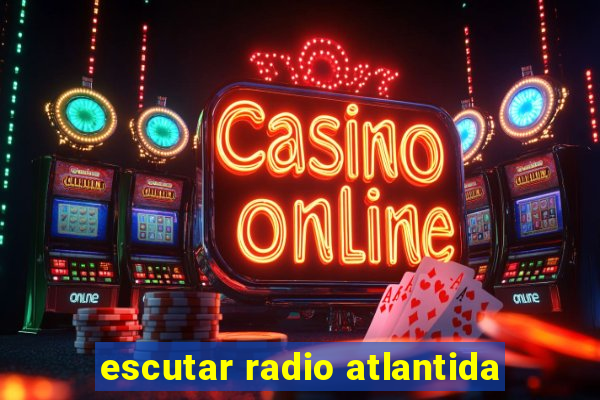 escutar radio atlantida