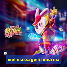 mel massagem londrina