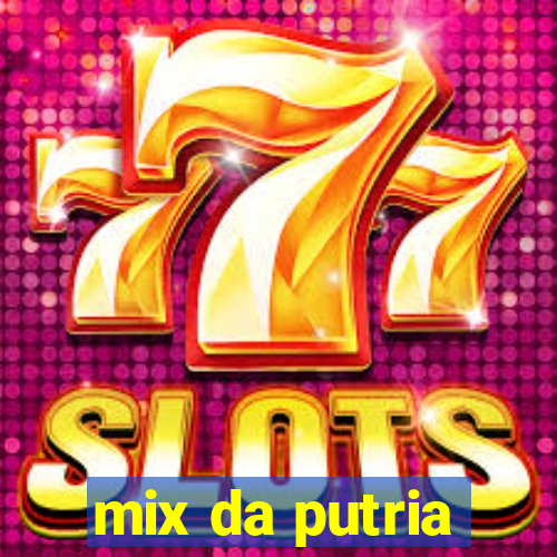 mix da putria