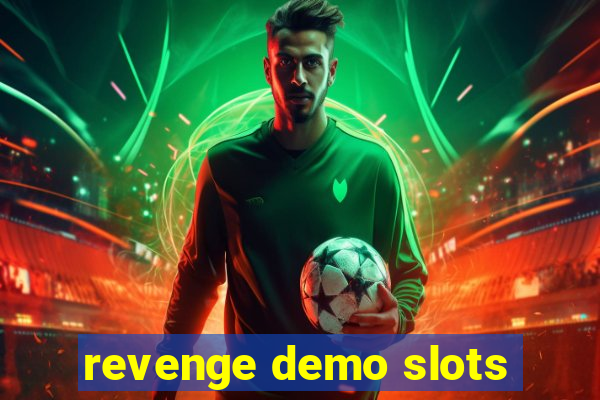 revenge demo slots