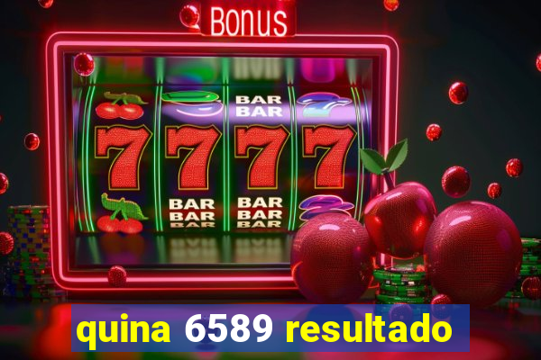 quina 6589 resultado