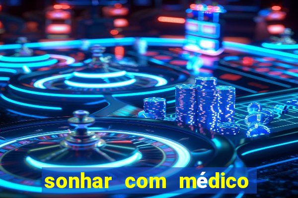 sonhar com médico no jogo do bicho