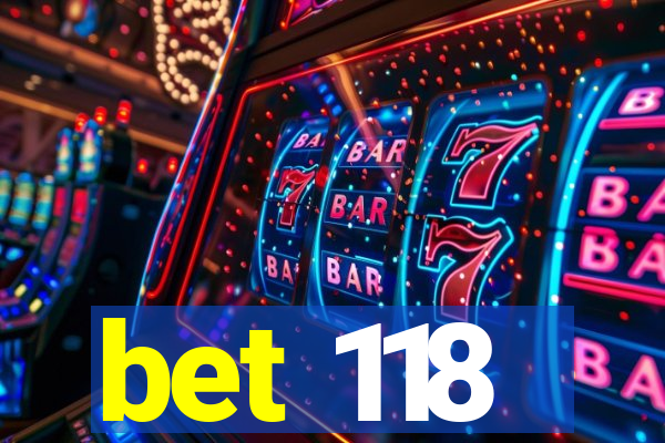 bet 118