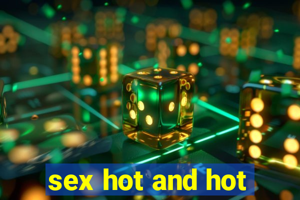 sex hot and hot