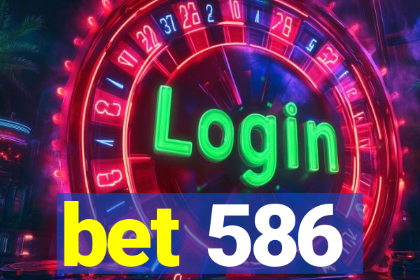 bet 586