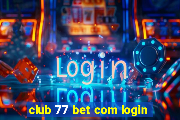 club 77 bet com login