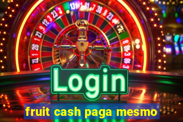 fruit cash paga mesmo