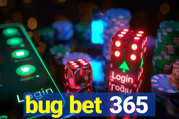 bug bet 365