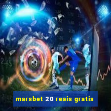 marsbet 20 reais gratis