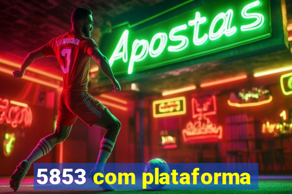 5853 com plataforma