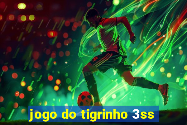 jogo do tigrinho 3ss