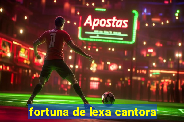 fortuna de lexa cantora