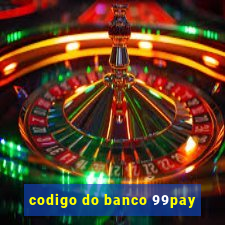 codigo do banco 99pay