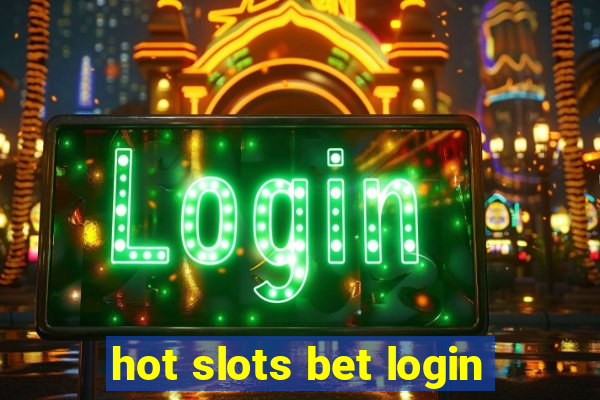 hot slots bet login