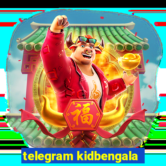 telegram kidbengala